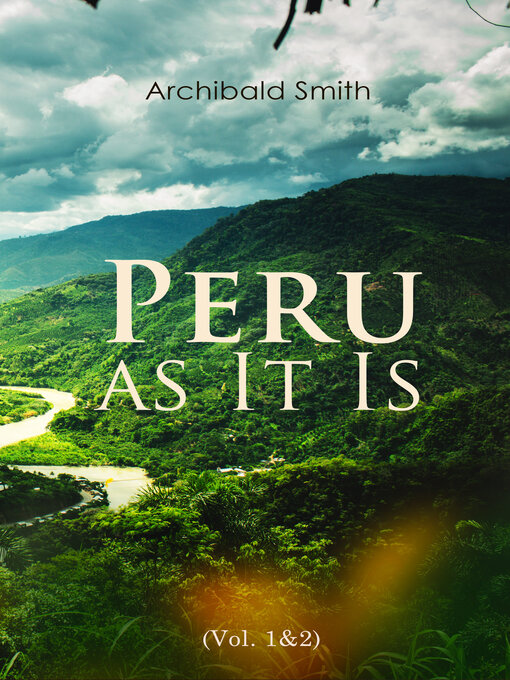 Title details for Peru as It Is (Volume 1&2) by Archibald Smith - Available